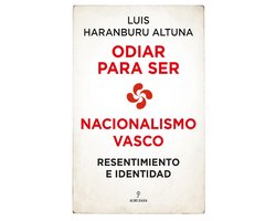 Odiar para ser. Nacionalismo vasco