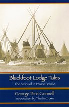 Boekomslag 'Blackfoot Lodge Tales: The Story of A Prairie People' van George Bird Grinnell, met tipi's en mensen.