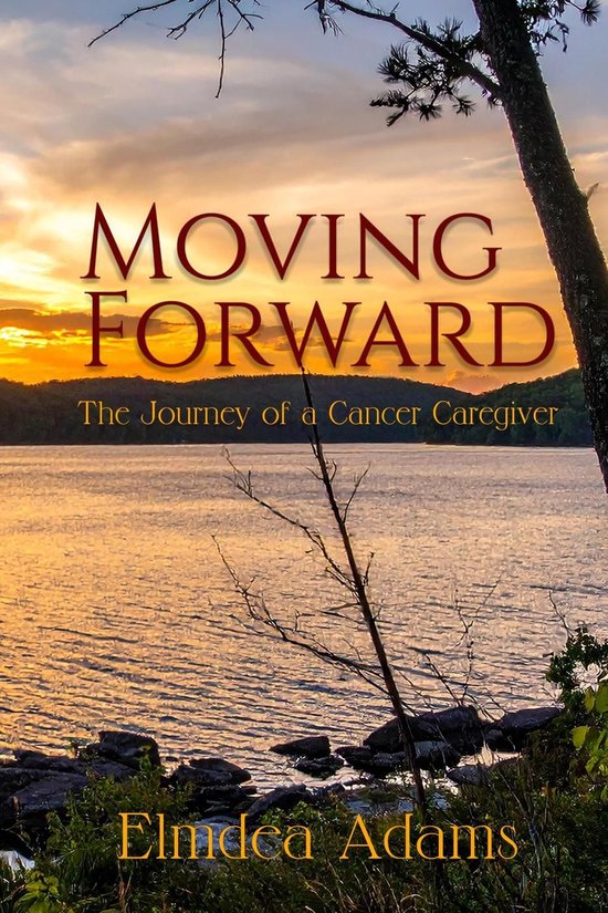 Moving Forward, The Journey of a Cancer Caregiver - cover
