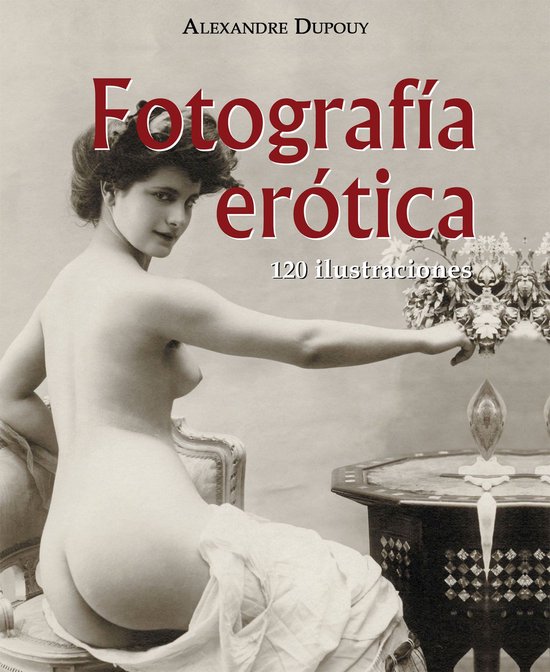 Fotografía erótica 120 ilustraciones - cover