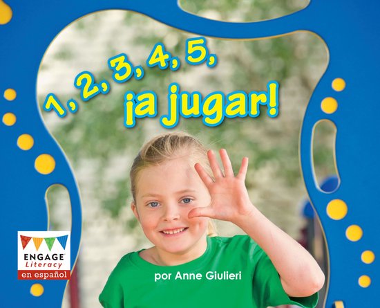 Engage Literacy en español Amarillo - 1, 2, 3, 4, 5 ¡a jugar!