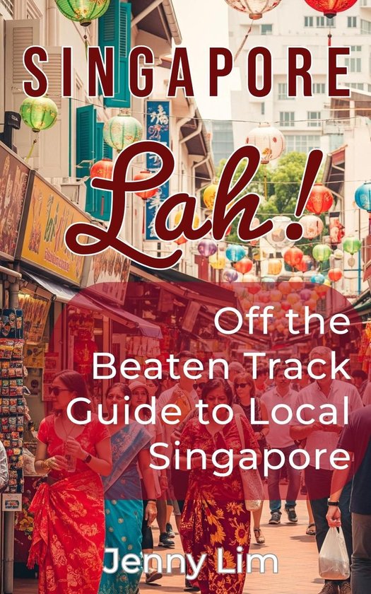 Singapore Lah!: Off the Beaten Track Guide to Local Singapor ... - cover