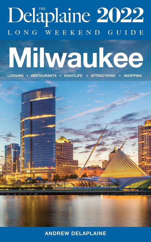 Milwaukee - The Delaplaine 2022 Long Weekend Guide - cover