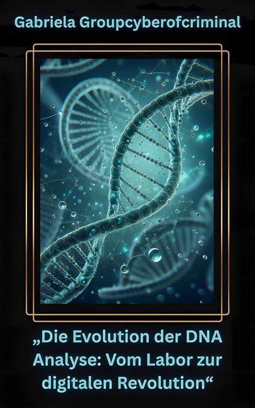 „Die Evolution der DNA-Analyse: Vom Labor zur digitalen Re ... - cover