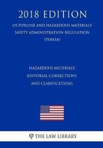 Hazardous Materials - Editorial Corrections and Clarifications (Us Pipeline and Hazardous Materials Safety Administration Regulation) (Phmsa) (2018 Edition)