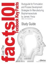 Studyguide for Formulation and Process Development Strategies for Manufacturing Biopharmaceuticals by Jameel, Feroz