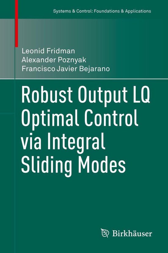 Systems & Control: Foundations & Applications - Robust Output LQ Optimal Control via Integral Sliding Modes