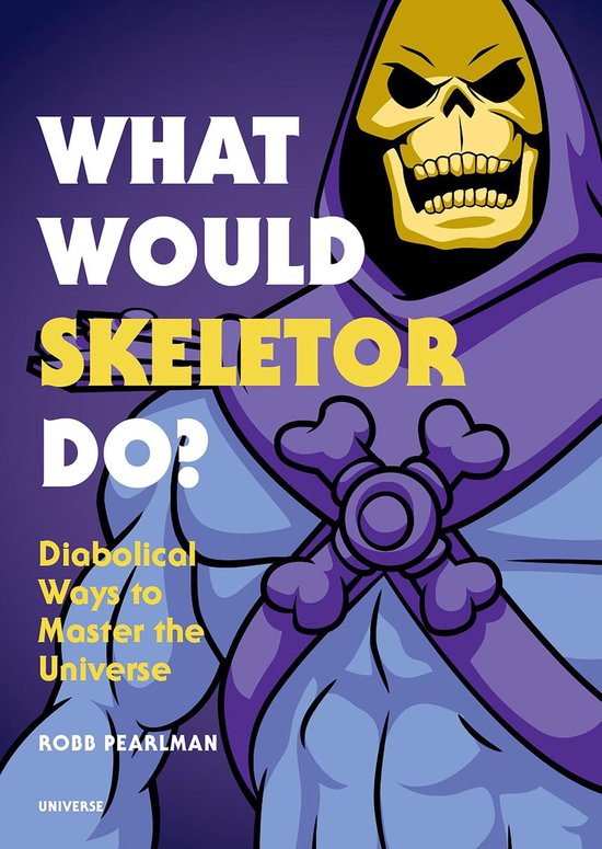 What Would Skeletor Do Diabolical Ways to Master the Univers ... - cover