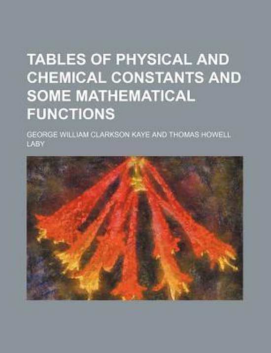 Tables of Physical and Chemical Constants and Some Mathematical