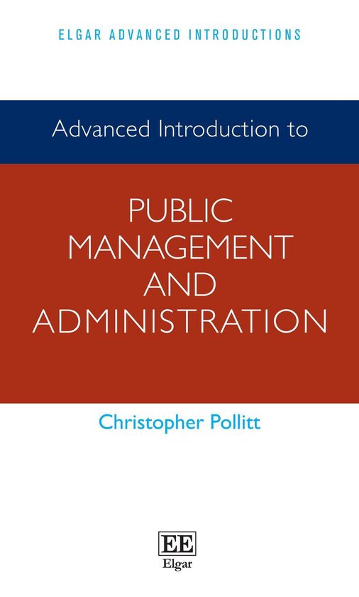Elgar Advanced Introductions series - Advanced Introduction to Public Management and Administration