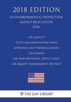 Air Quality State Implementation Plans - Approvals and Promulgations - California - Air Plan Revisions, South Coast Air Quality Management District (Us Environmental Protection Agency Regulat