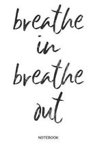 breathe in breathe out Notebook