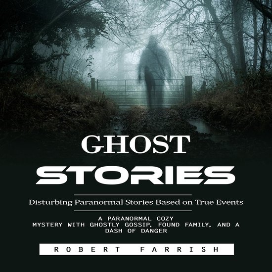 Ghost Stories: Disturbing Paranormal Stories Based on True E ... - cover