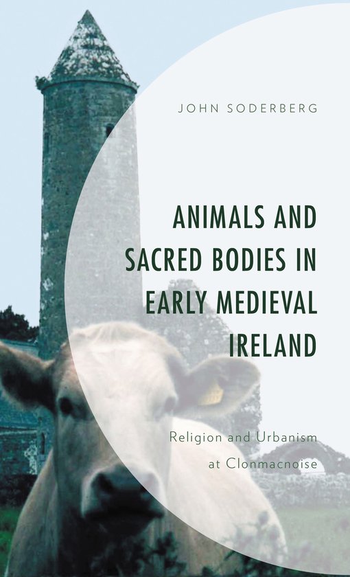 Animals and Sacred Bodies in Early Medieval Ireland - cover