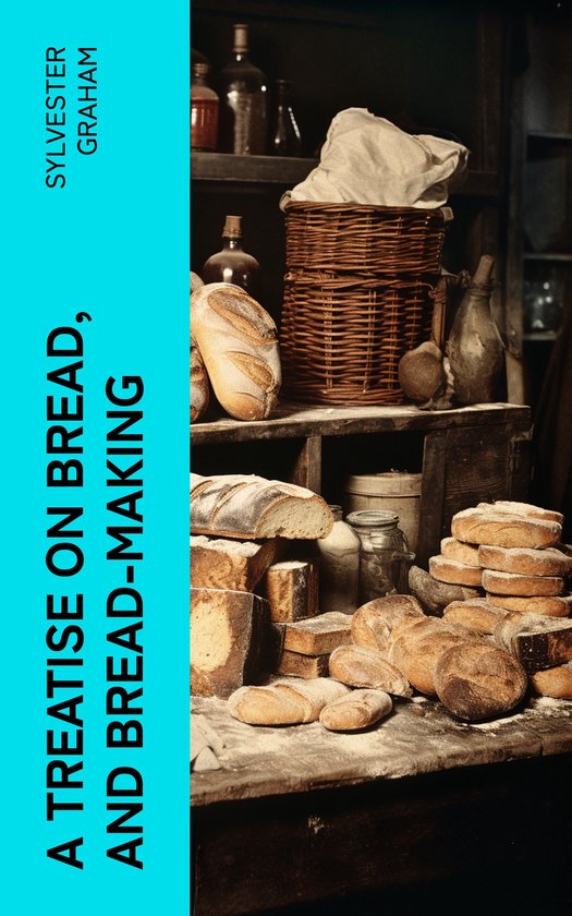 A Treatise on Bread, and Bread-making - cover