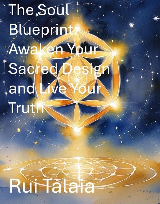 The Soul Blueprint: Awaken Your Sacred Design and Live Your Truth