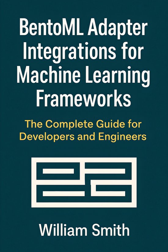 BentoML Adapter Integrations for Machine Learning Frameworks (ebook ...