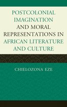 Postcolonial Imagination and Moral Representations in African Literature and Culture