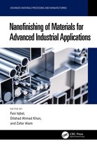 Advanced Materials Processing and Manufacturing- Nanofinishing of Materials for Advanced Industrial Applications