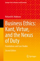 Springer Texts in Business and Economics- Business Ethics: Kant, Virtue, and the Nexus of Duty