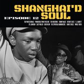 Various Artists - Shanghai'd Soul Episode 12 (LP)