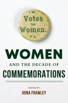Irish Culture, Memory, Place- Women and the Decade of Commemorations
