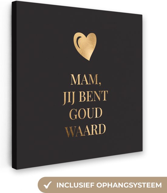 Canvas schilderij 20x20 cm - Wanddecoratie Mam jij bent goud waard - Quotes - Mama - Spreuken - Muurdecoratie woonkamer - Slaapkamer decoratie - Kamer accessoires - Schilderijen - Moederdag cadeautje - Cadeau voor moeder - Tekstbord