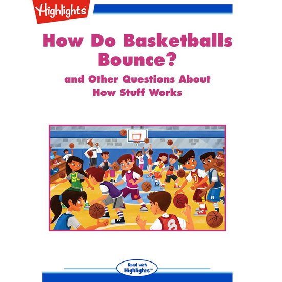 How Do Basketballs Bounce?, Highlights For Children 9781683299080