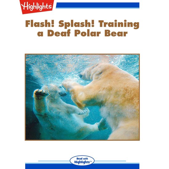 Flash! Splash! Training a Deaf Polar Bear - cover
