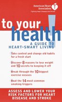 American Heart Association - American Heart Association To Your Health!