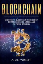 Blockchain and Cryptocurrency as the Future of Money 1 - Blockchain: Uncovering Blockchain Technology, Cryptocurrencies, Bitcoin and the Future of Money
