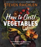 Steven Raichlen Barbecue Bible Cookbooks - How to Grill Vegetables