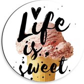 Dibond Wandcirkel - ''Life Is Sweet'' met IJsje - 30x30cm Foto op Aluminium Wandcirkel (met ophangsysteem)