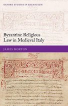 Oxford Studies in Byzantium - Byzantine Religious Law in Medieval Italy