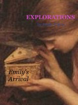 Explorations 34 - Explorations: Emily's Arrival
