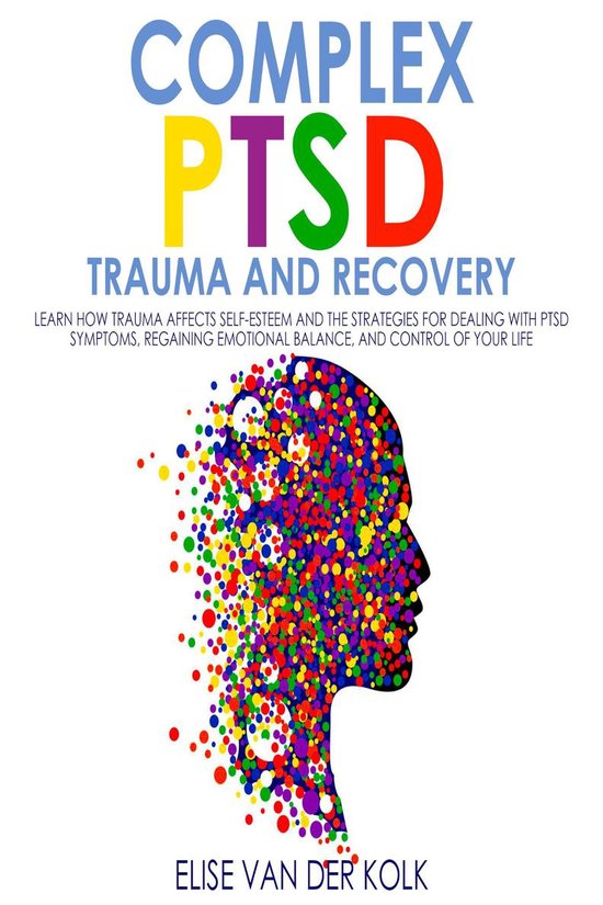 Complex PTSD Trauma and Recovery (ebook), Elise Van Der Kolk ...