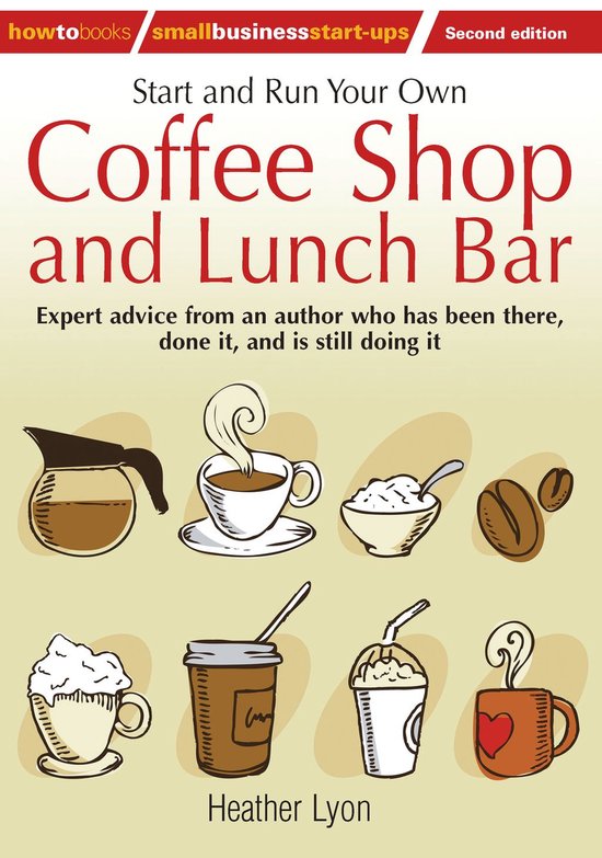 Start up and Run Your Own Coffee Shop and Lunch Bar, 2nd Edi ... - cover