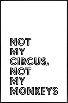 JUNIQE - Poster in kunststof lijst Not My Circus, Not My Monkeys