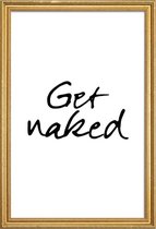 JUNIQE - Poster met houten lijst Get Naked -60x90 /Wit & Zwart