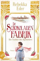 Die Stollwerck-Saga 1 - Die Schokoladenfabrik - Die Tochter des Apothekers