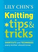 Lily Chin's Knitting Tips and Tricks