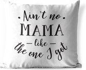 Buitenkussens - Tuin - Moederdag quote ''ain't no mama like the one I got'' op witte achtergrond - 60x60 cm