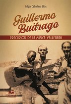 Guillermo Buitrago: Precursor de la música vallenata