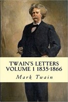 Twain's Letters Volume 1 1835-1866