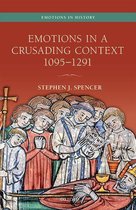 Emotions in History - Emotions in a Crusading Context, 1095-1291