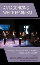 Feminist Strategies: Flexible Theories and Resilient Practices - Antagonizing White Feminism