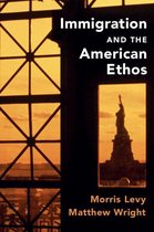 Cambridge Studies in Public Opinion and Political Psychology - Immigration and the American Ethos