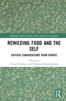 Routledge Studies in Food, Society and the Environment- Rewilding Food and the Self