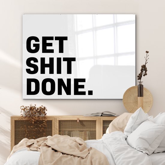 MuchoWow® Peinture sur Verre - Proverbes - Citations - Get shit done - 120x90 cm - Peintures sur Verre Acrylique - Photo sur Glas