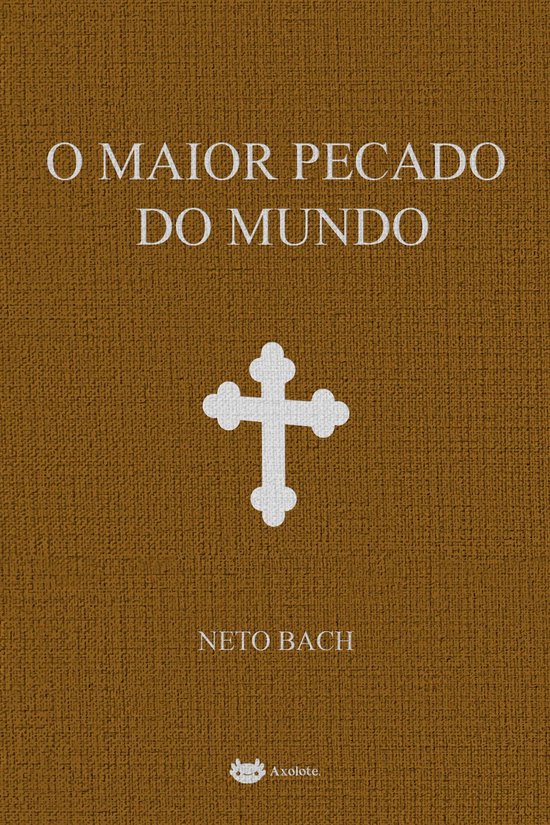 O maior pecado do mundo (ebook), Neto Bach 9786585266086 Boeken O maior pecado do mundo (ebook), Neto Bach 9786585266086 Boeken